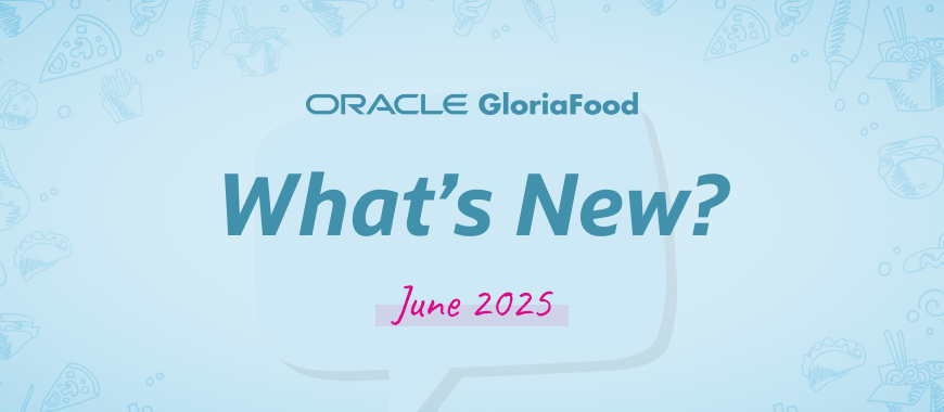 gloriafood updates june 2025